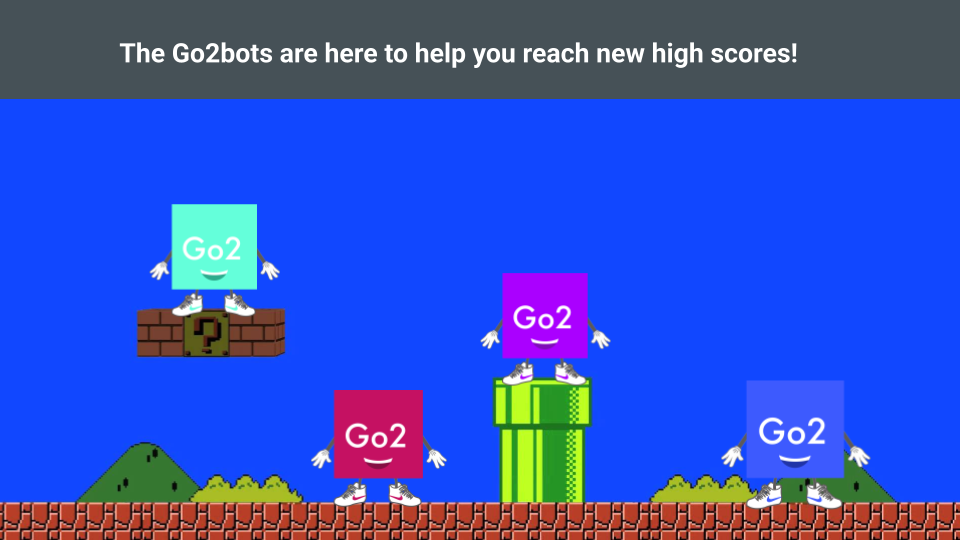 A 2018 slide styled like a Mario level: four colorful Go2 cube-headed characters with the banner 'The Go2bots are here to help you reach new high scores!'